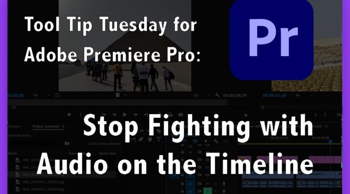 Tool Tip Tuesday for Adobe Premiere Pro: Stop Fighting with Audio Channels on the timeline 1