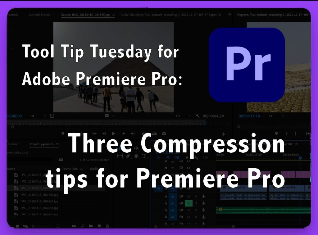 Tool Tip Tuesday for Adobe Premiere Pro: Three Compression tips for Premiere Pro 9