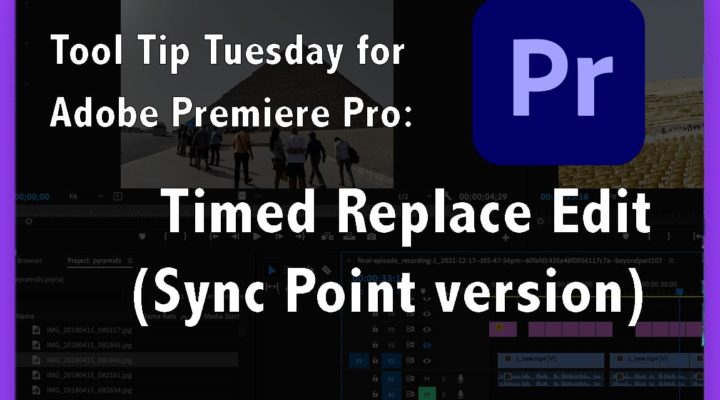 Tool Tip Tuesday for Adobe Premiere Pro: Timed Replace Edit (Sync Point version) 1