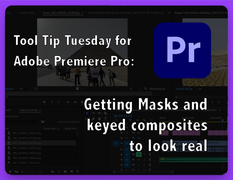 Tool Tip Tuesday for Adobe Premiere Pro: Getting your Mask/Key to look real 19