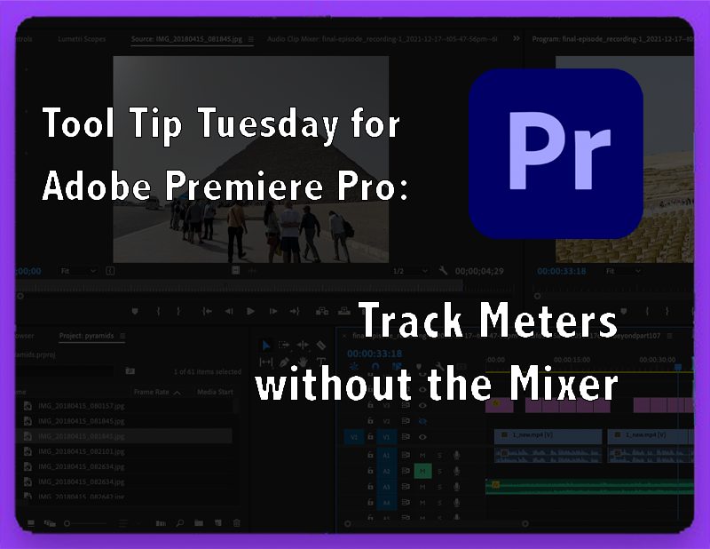 Tool Tip Tuesday for Adobe Premiere Pro: Track Meters Without the Mixer 13