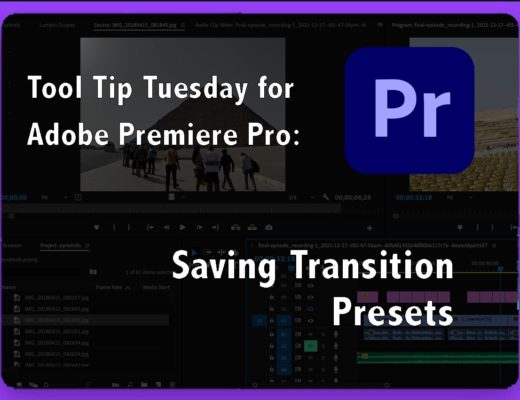 Tool Tip Tuesday for Adobe Premiere Pro: Saving Transition Presets. 25