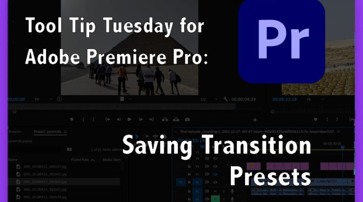 Tool Tip Tuesday for Adobe Premiere Pro: Saving Transition Presets. 1