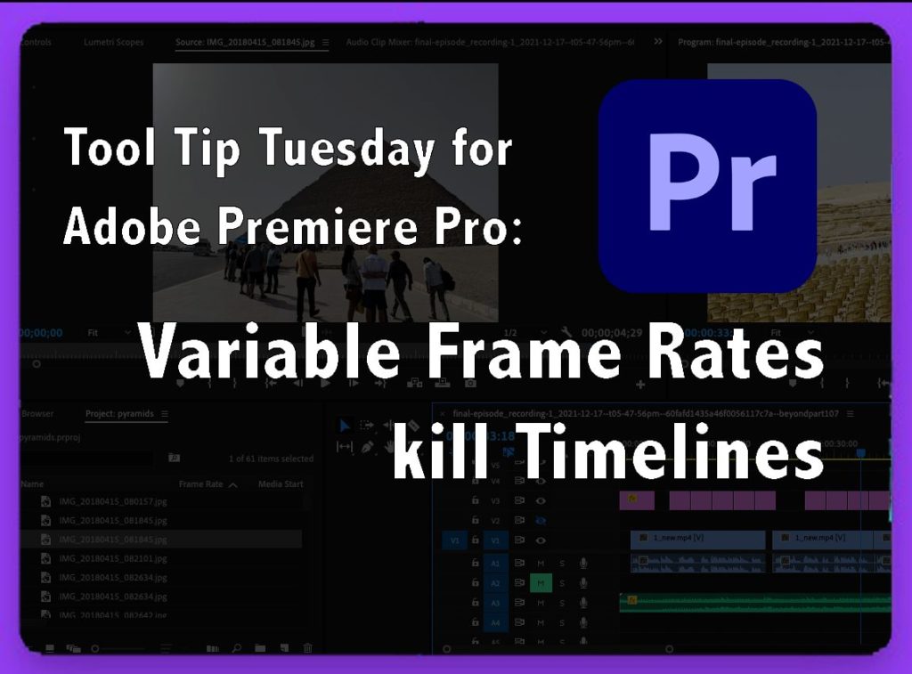 Tool Tip Tuesday for Adobe Premiere Pro: Variable Frame Rates kill timelines 1