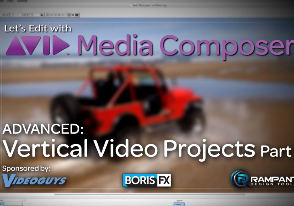 Let’s Edit with Media Composer – ADVANCED – Vertical Video Projects Part 1 1