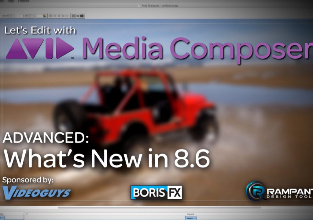 Let's Edit with Media Composer - ADVANCED - What's New in 8.6 1