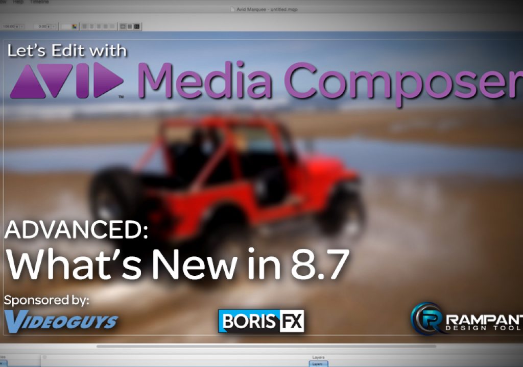 Let's Edit with Media Composer - ADVANCED - What's New in 8.7 1