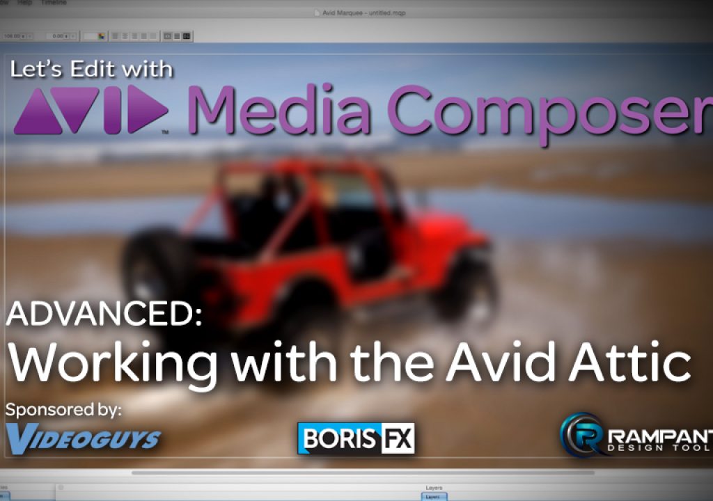 Let’s Edit with Media Composer – ADVANCED – Working with the Avid Attic 1