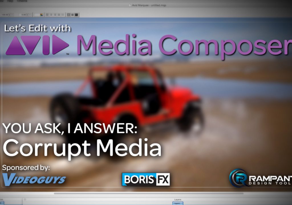 Let's Edit with Media Composer - You Ask, I Answer - Dealing with Corrupt Media 1