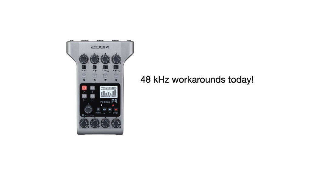 Zoom PodTrak P4 48 kHz—mission possible? 3 workarounds until Zoom updates it 11
