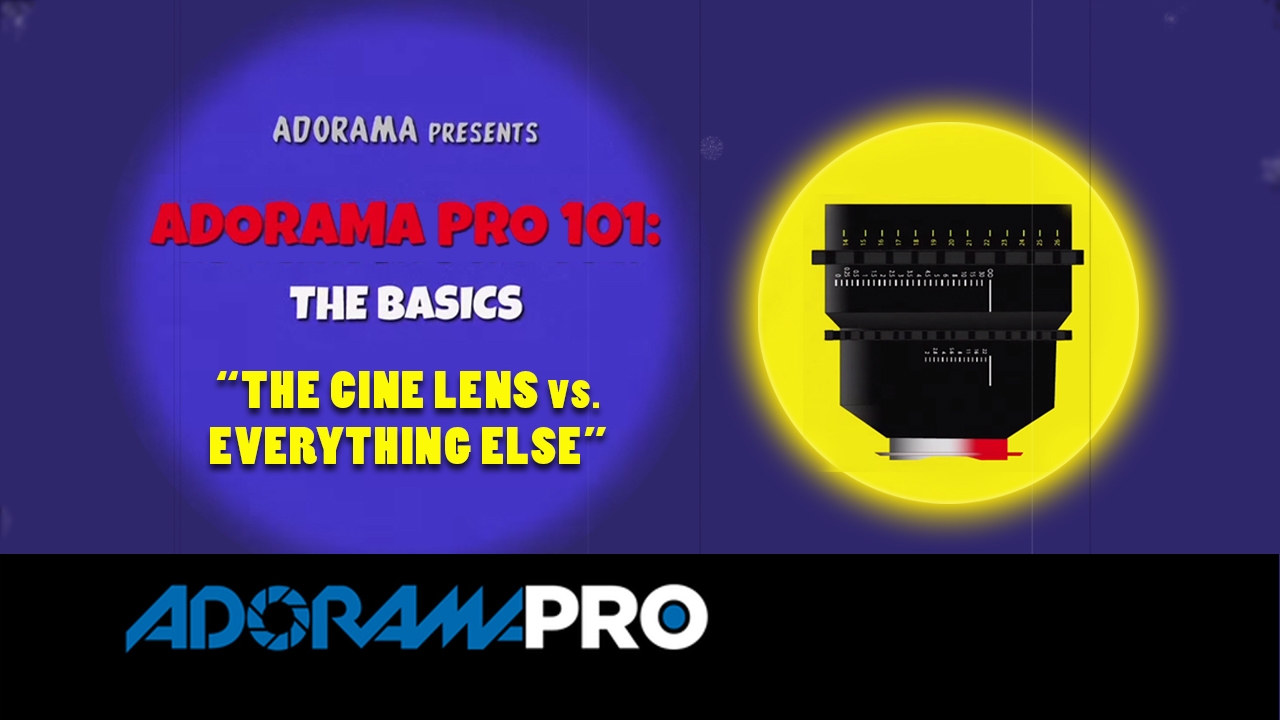 Adorama Pro 101: The Basics - The Cine Lens vs Everything Else 32