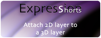 Expression Shorts - Attach 2D Layer To A 3D Layer 1