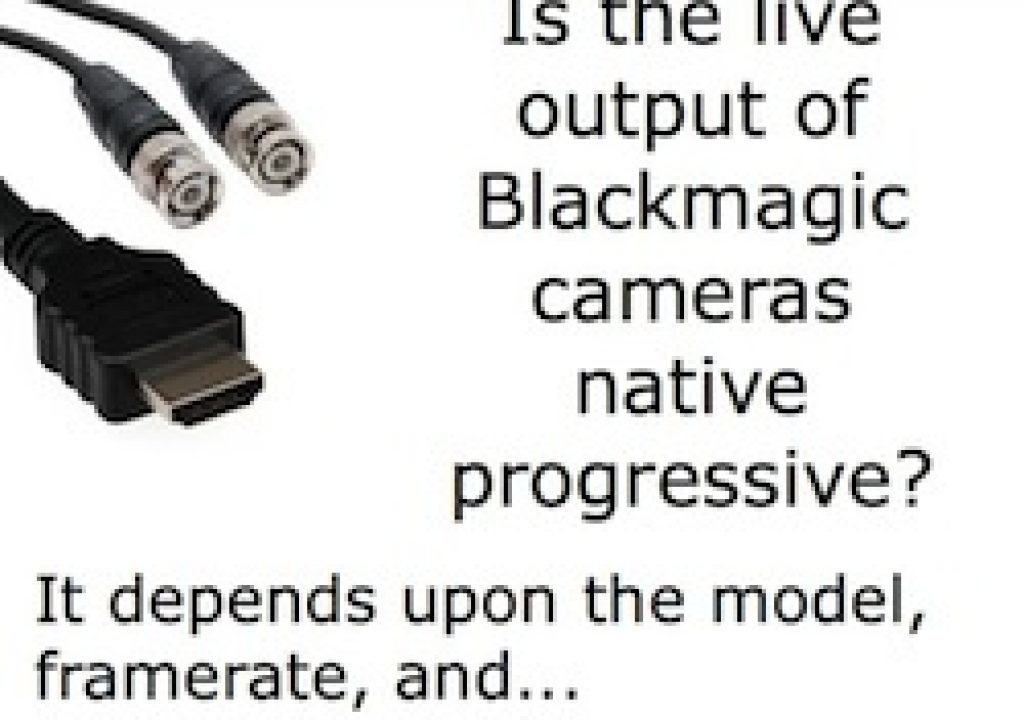 Which Blackmagic camera models output live native progressive, and when? 3
