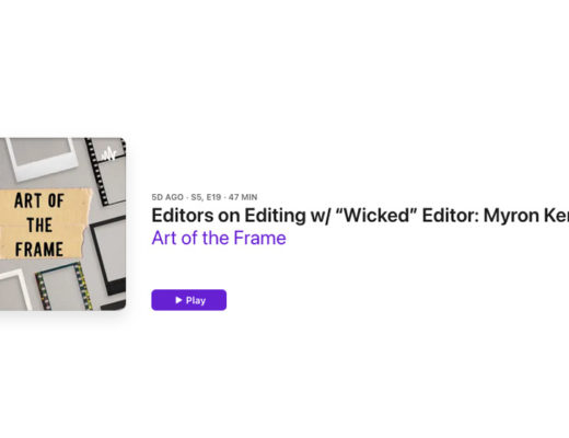 Art of the Frame Podcast: Editors on Editing with ““Wicked” Editor Myron Kerstein 4