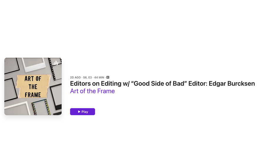 Art of the Frame Podcast: Editors on Editing with “Good Side of Bad” Editor: Edgar Burcksen 1