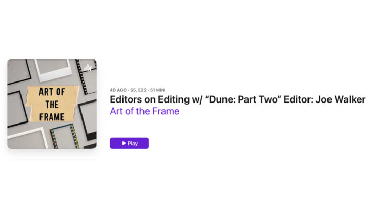 Art of the Frame Podcast: Editors on Editing with “Dune: Part 2” Editor Joe Walker 1
