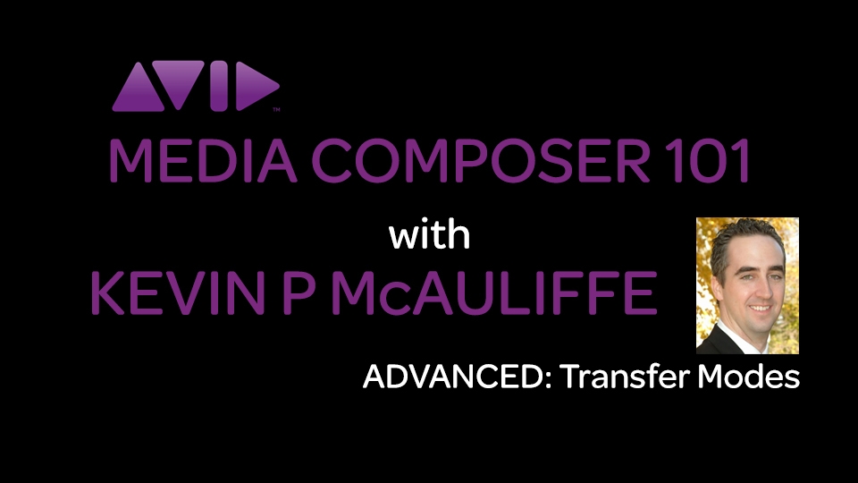 Media Composer 101 - Advanced - Transfer Modes 10