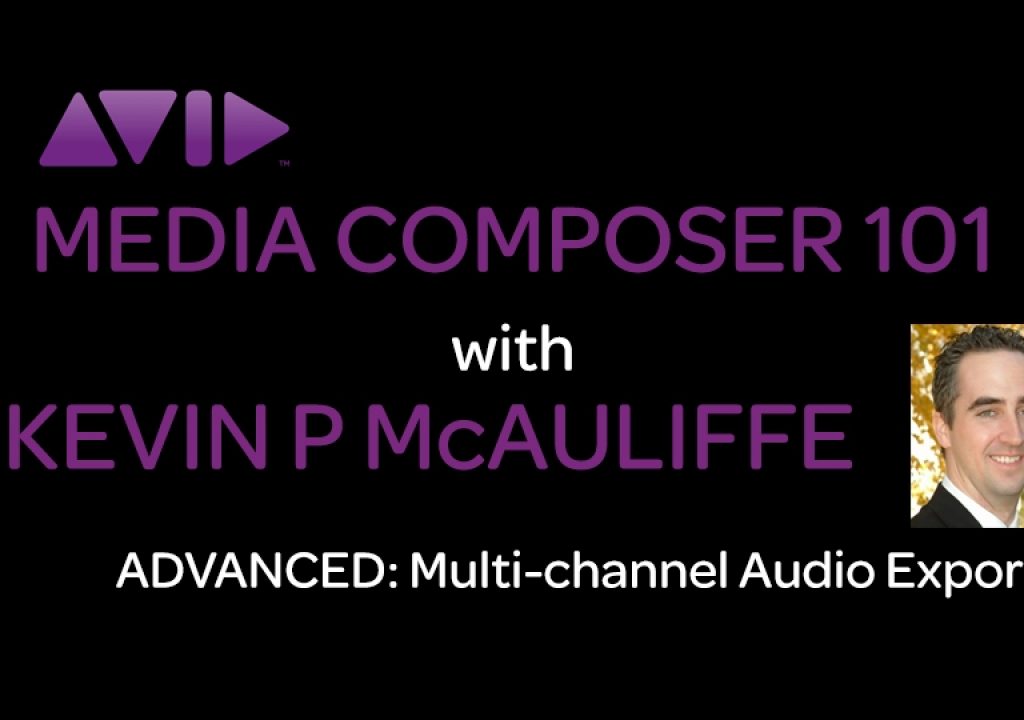 Media Composer 101 - Advanced - Multi-Channel Audio Exports 1