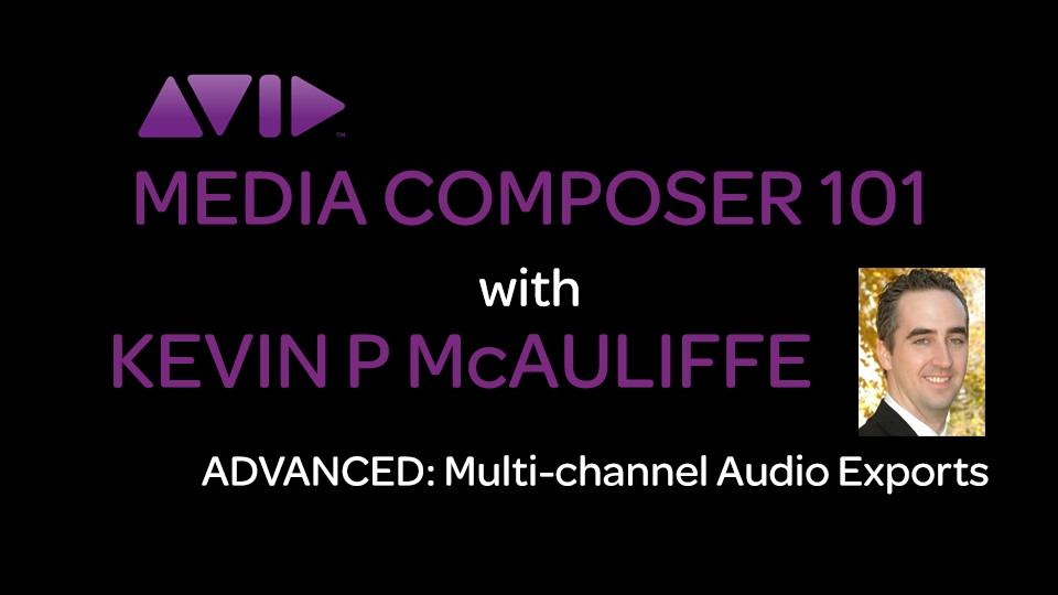 Media Composer 101 - Advanced - Multi-Channel Audio Exports 12