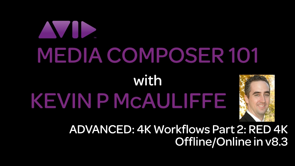Media Composer 101 - Advanced - 4K Workflows Part 2: RED 4K Offline/Online in v8.3 10