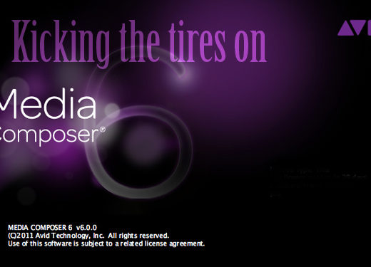 Kicking the Tires on Avid Media Composer 6 8