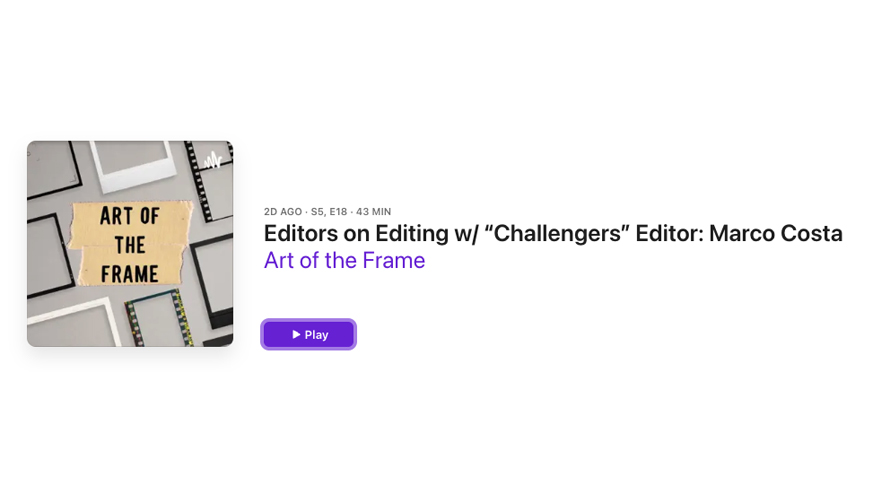 Art of the Frame Podcast: Editors on Editing with “Challengers” Editor Marco Costa 1