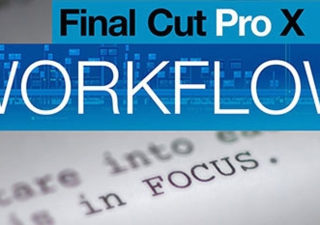 Final Cut Pro X Workflow: The Book ... Read about FCPX's first Hollywood Feature Film Edit 5