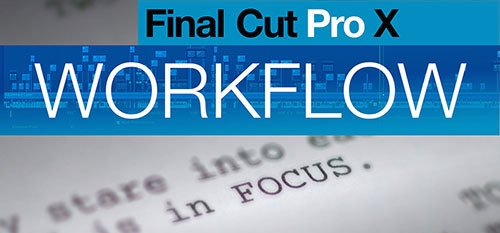 Final Cut Pro X Workflow: The Book ... Read about FCPX's first Hollywood Feature Film Edit 3