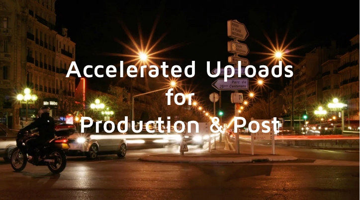 Accelerated File Uploads for Production & Post 8