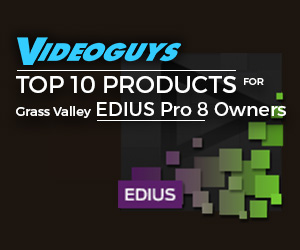 Videoguys Top 10 Products for EDIUS Pro 8 Owners 11