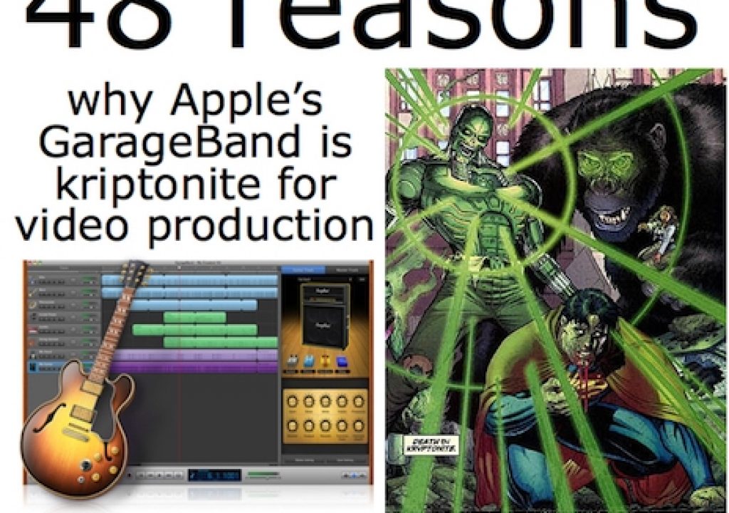 48 reasons why GarageBand is kryptonite for video production 1
