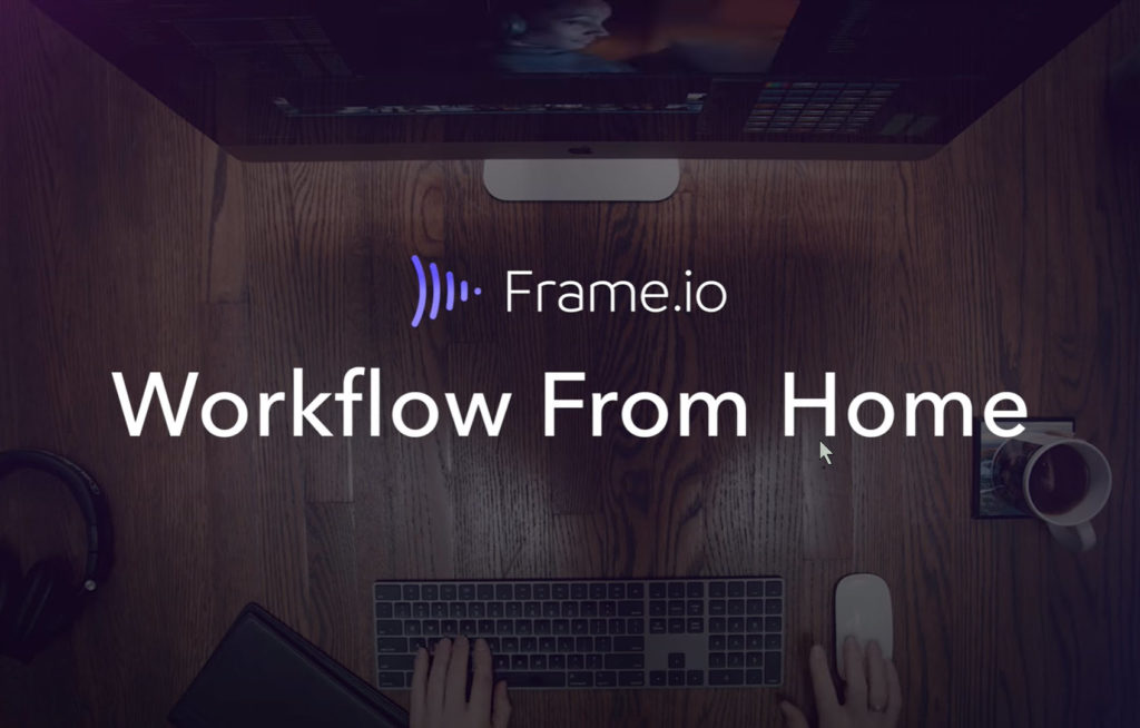 Workflow From Home Web Series with Frame.io 1