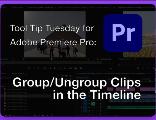 Tool Tip Tuesday for Adobe Premiere Pro: Group and Ungroup Clips in the Timeline 39