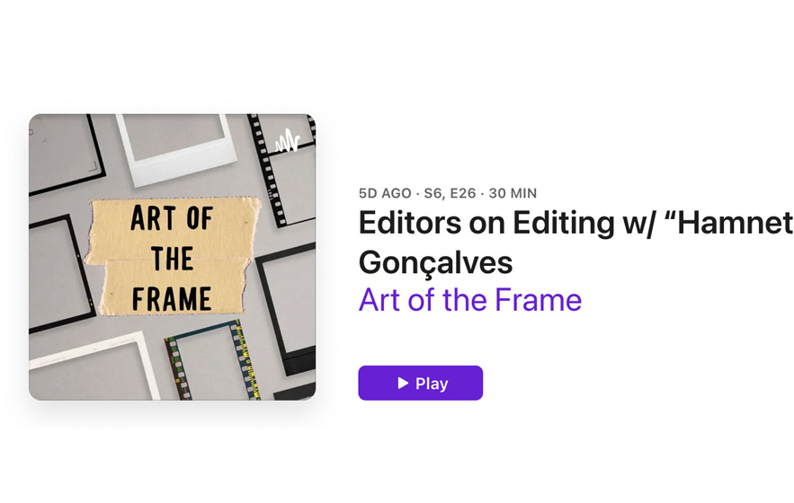 The Art of the Frame Podcast: Editors on Editing with “Hamnet” Editors Chloé Zhao & Alffonso Gonçalves 1