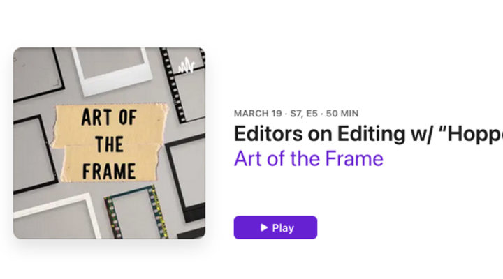 Art of the Frame Podcast: Editors on Editing with “Hoppers” Editor Axel Geddes 1