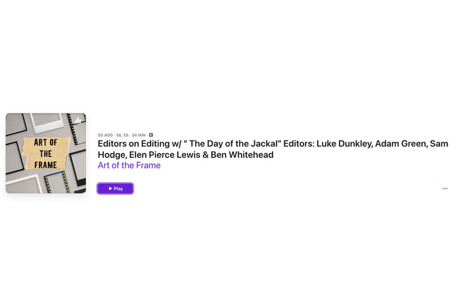 Art of the Frame Podcast: Editors on Editing with “Day of the Jackal” Editors: Luke Dunkley, Adam Green, Sam Hodge, Elen Pierce Lewis & Ben Whitehead 1