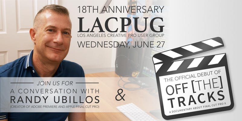 LACPUG to present Off The Tracks and Randy Ubillos at June 27 Event 1