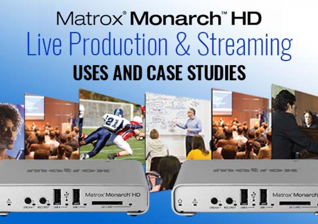 Live Production Uses for Matrox Monarch HD 1
