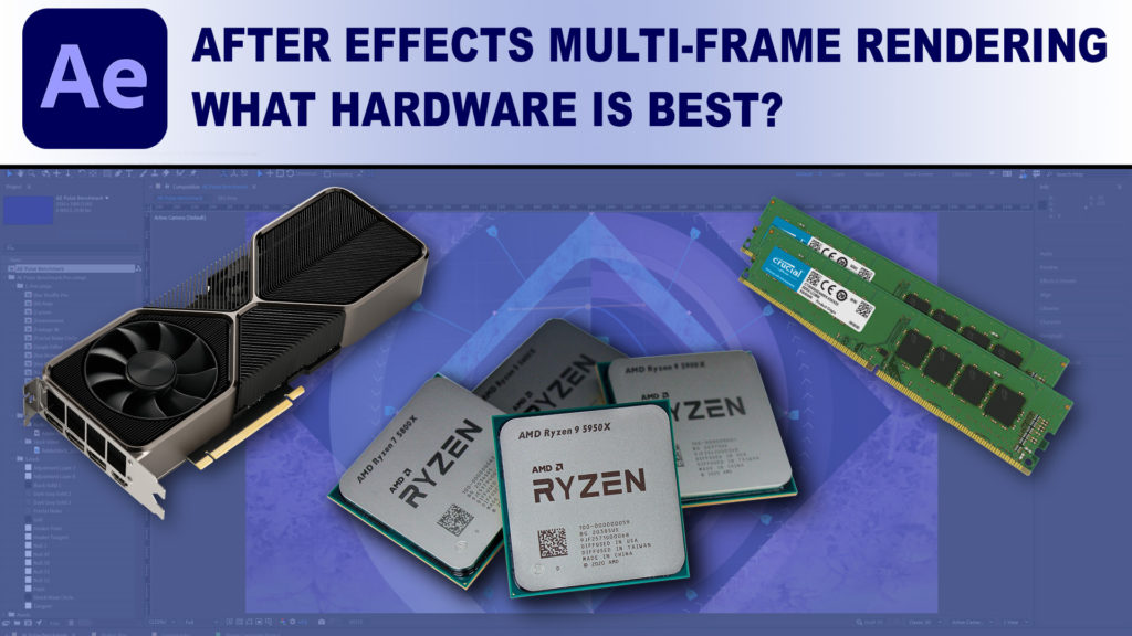 How to choose the best hardware for Multi-Frame Rendering in After Effects 1