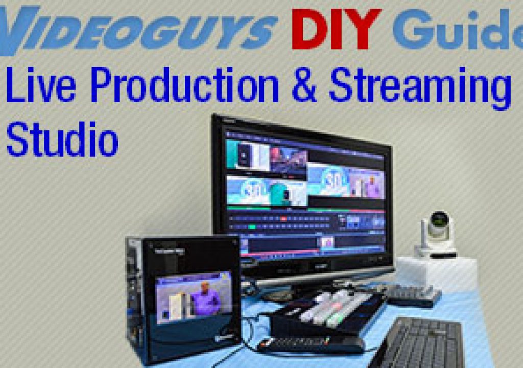 Videoguys How to Build a Live Production and Streaming Studio