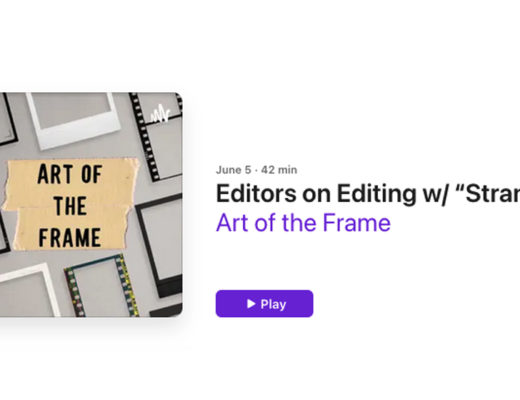 Art of the Frame Podcast: Editors on Editing with “Stranger Things” Editor Dean Zimmerman 29