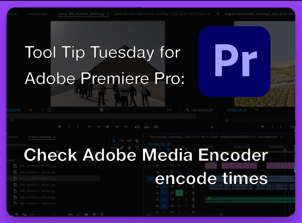 Tool Tip Tuesday for Adobe Premiere Pro: Check Adobe Media Encoder encode times 7