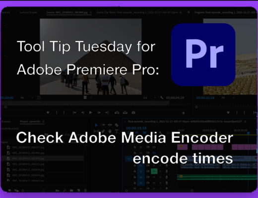 Tool Tip Tuesday for Adobe Premiere Pro: Check Adobe Media Encoder encode times 48