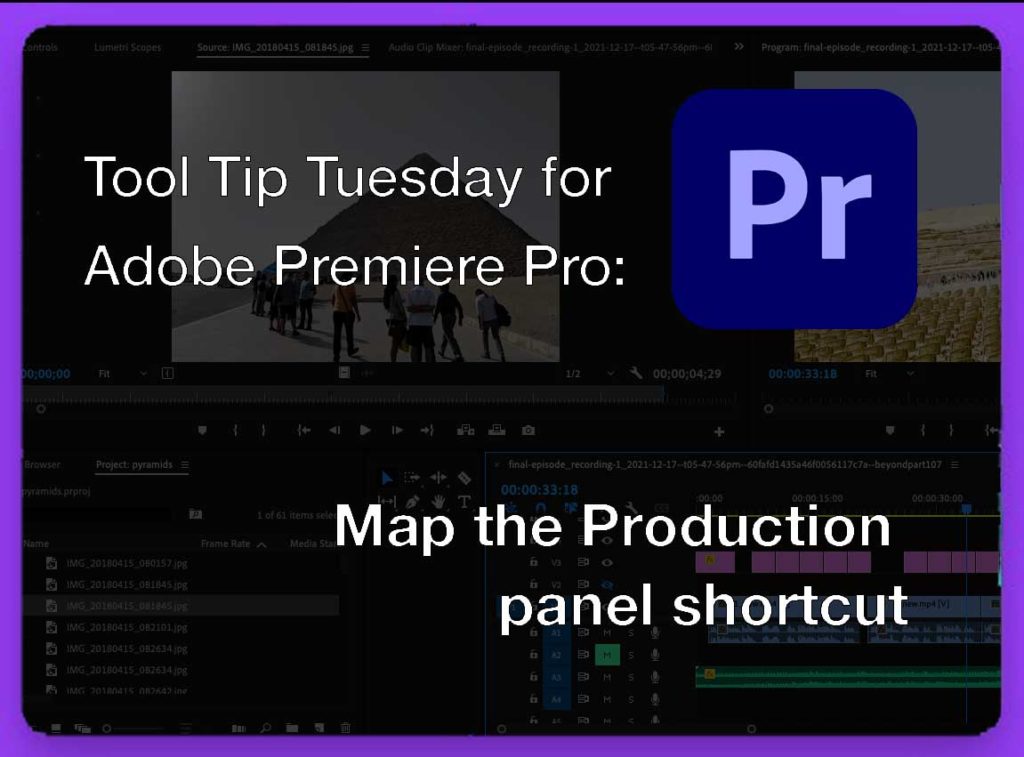 Tool Tip Tuesday for Adobe Premiere Pro: Map the Production panel shortcut 7