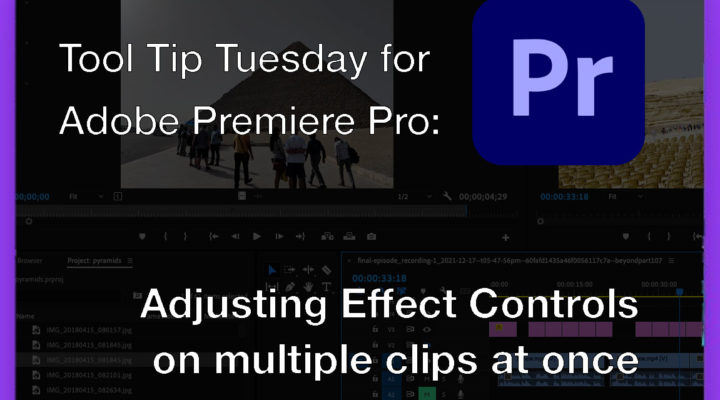 Tool Tip Tuesday for Adobe Premiere Pro: Adjust multiple clips with the Properties panel 1