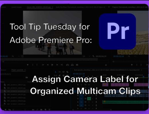 Tool Tip Tuesday for Adobe Premiere Pro: Assign Camera Label for Organized Multicam Clips 14