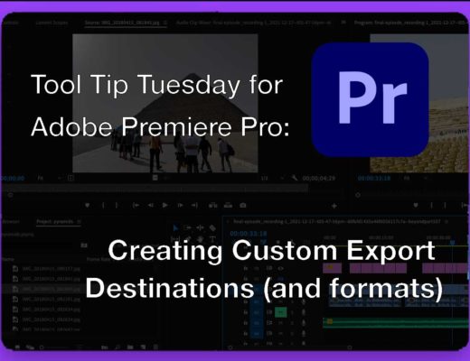 Tool Tip Tuesday for Adobe Premiere Pro: Custom Export Destinations 41