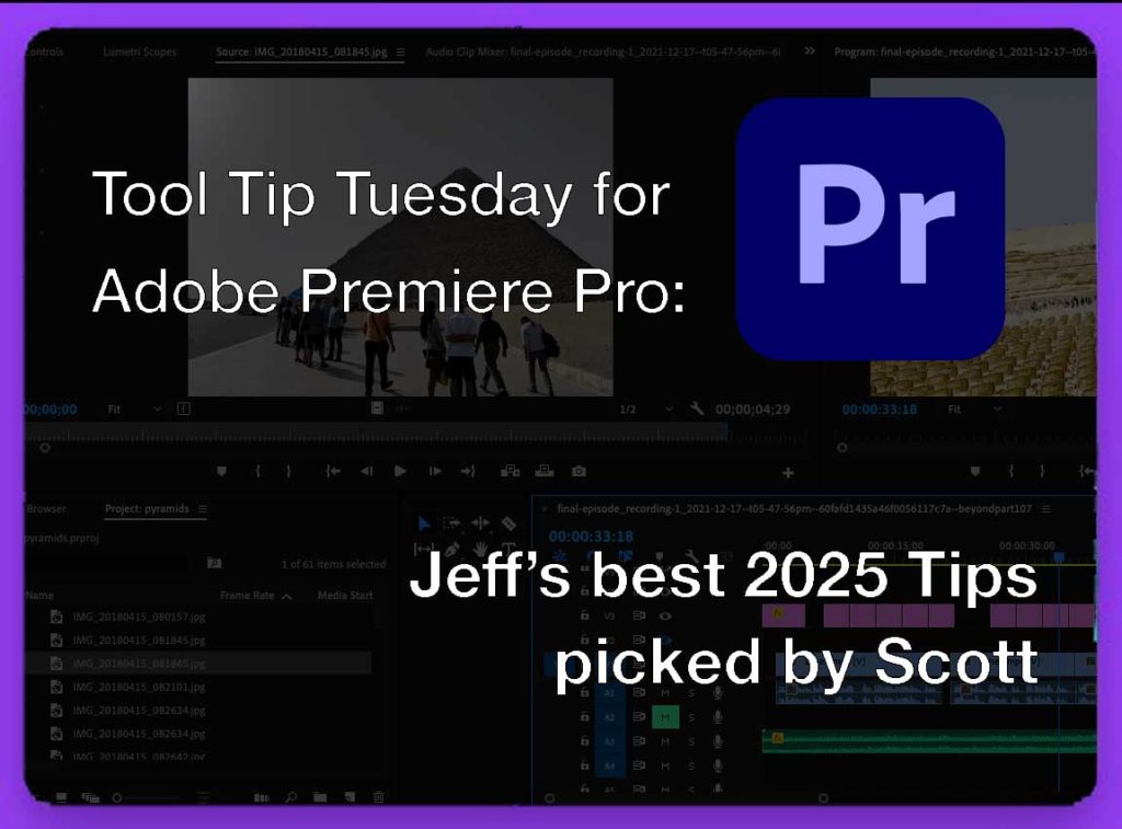 Tool Tip Tuesday for Adobe Premiere Pro: The best of Jeff’s 2025 Tips – picked by Scott 1