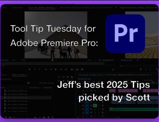 Tool Tip Tuesday for Adobe Premiere Pro: The best of Jeff’s 2025 Tips – picked by Scott 1
