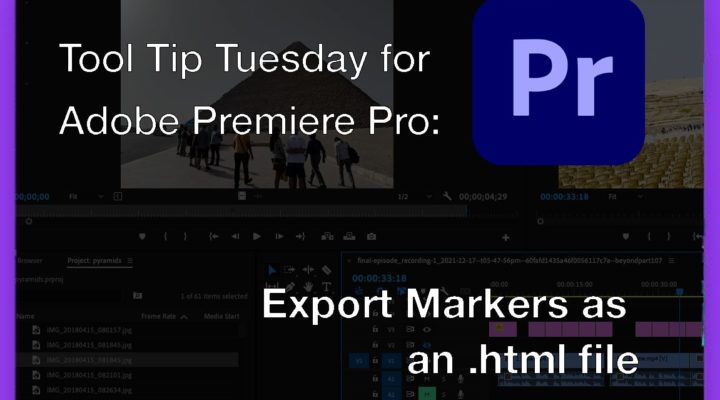 Tool Tip Tuesday for Adobe Premiere Pro: Export Markers as an HTML file 1